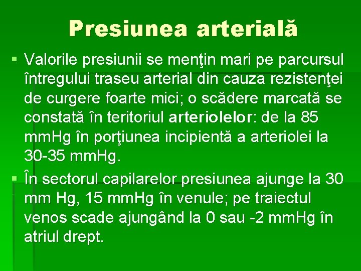 Presiunea arterială § Valorile presiunii se menţin mari pe parcursul întregului traseu arterial din