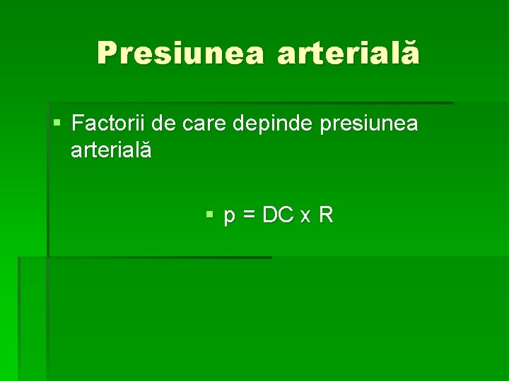 Presiunea arterială § Factorii de care depinde presiunea arterială § p = DC x