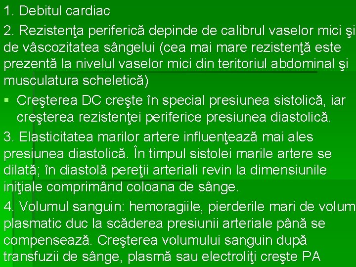 1. Debitul cardiac 2. Rezistenţa periferică depinde de calibrul vaselor mici şi de vâscozitatea