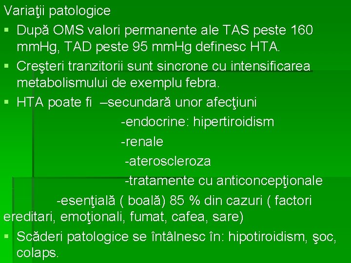 Variaţii patologice § După OMS valori permanente ale TAS peste 160 mm. Hg, TAD