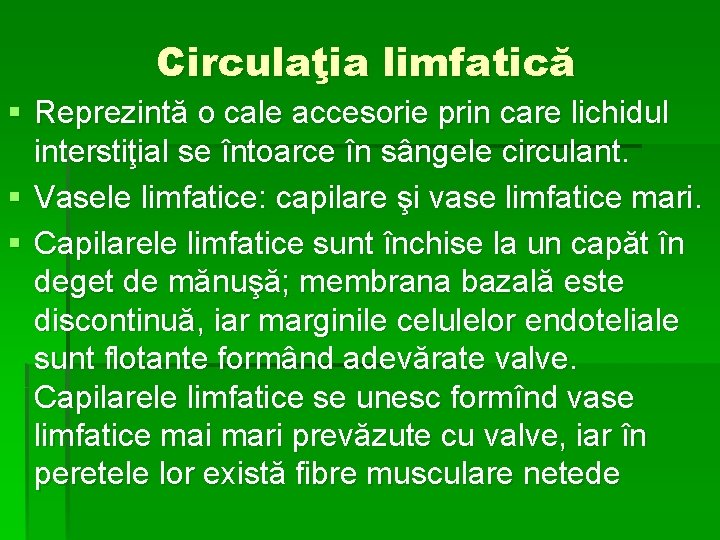 Circulaţia limfatică § Reprezintă o cale accesorie prin care lichidul interstiţial se întoarce în