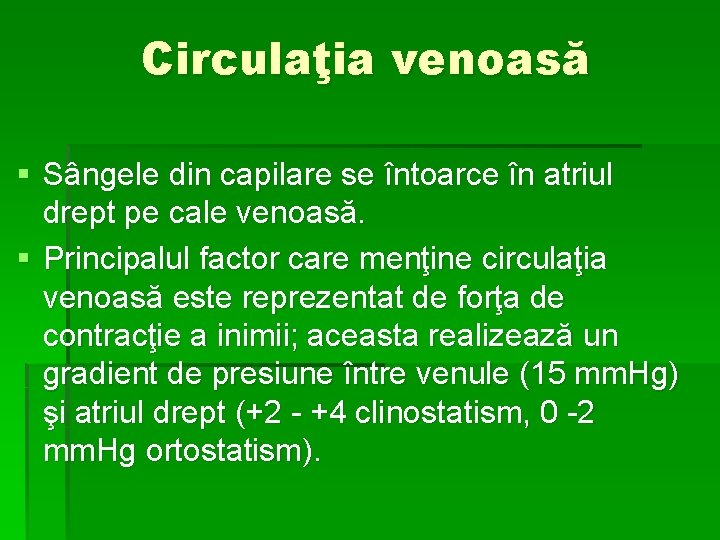 Circulaţia venoasă § Sângele din capilare se întoarce în atriul drept pe cale venoasă.