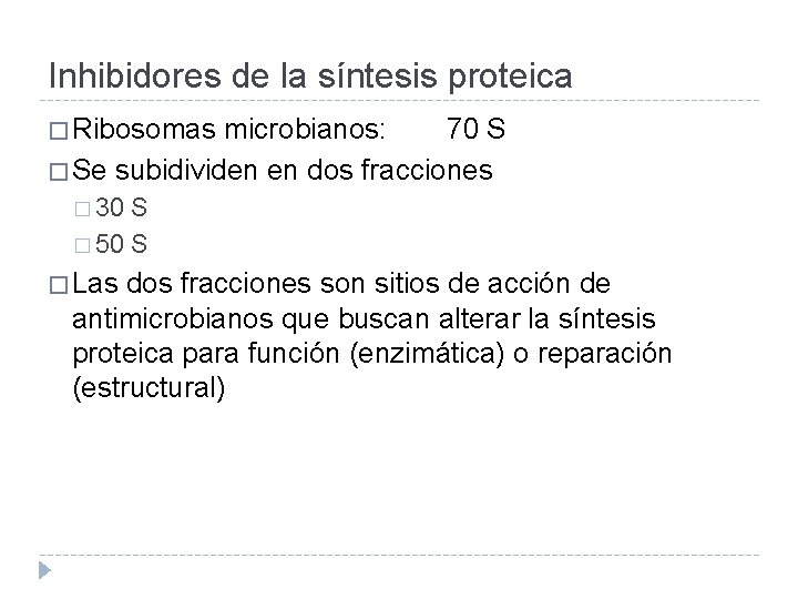 Inhibidores de la síntesis proteica � Ribosomas microbianos: 70 S � Se subidividen en