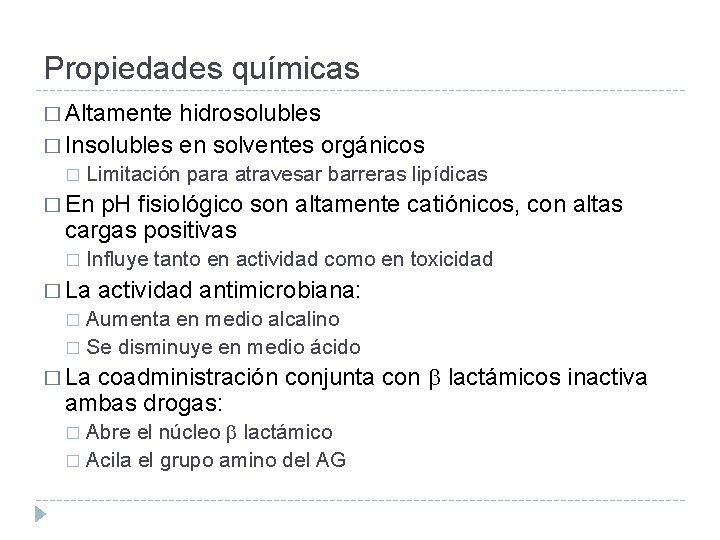 Propiedades químicas � Altamente hidrosolubles � Insolubles en solventes orgánicos � Limitación para atravesar