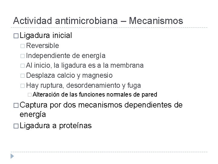 Actividad antimicrobiana – Mecanismos � Ligadura inicial � Reversible � Independiente de energía �