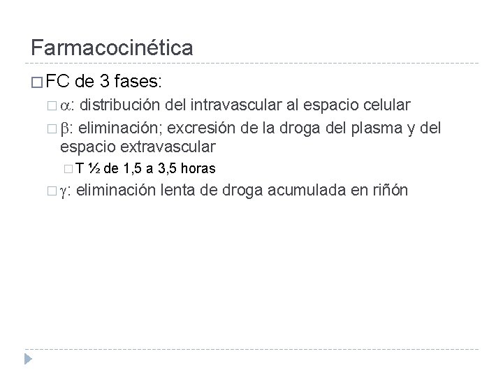 Farmacocinética � FC de 3 fases: � : distribución del intravascular al espacio celular