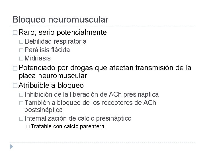 Bloqueo neuromuscular � Raro; serio potencialmente � Debilidad respiratoria � Parálisis flácida � Midriasis