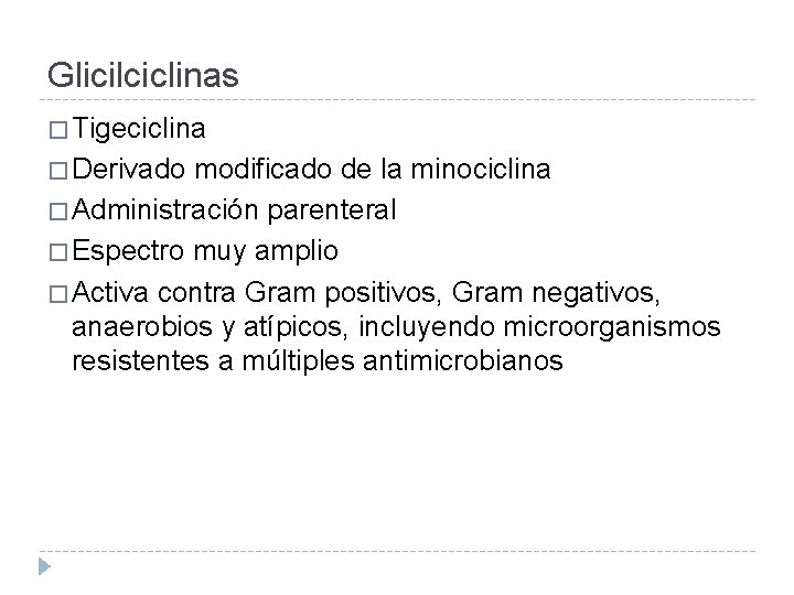 Glicilciclinas � Tigeciclina � Derivado modificado de la minociclina � Administración parenteral � Espectro