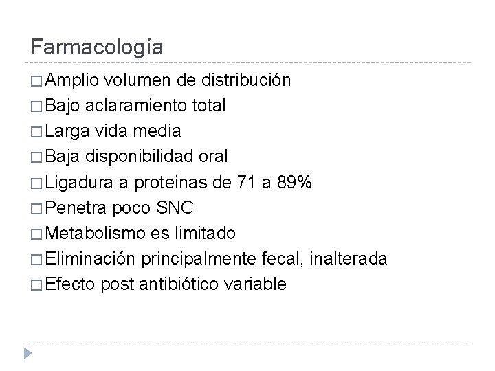 Farmacología � Amplio volumen de distribución � Bajo aclaramiento total � Larga vida media
