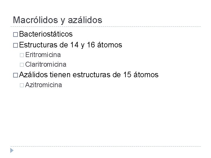 Macrólidos y azálidos � Bacteriostáticos � Estructuras de 14 y 16 átomos � Eritromicina