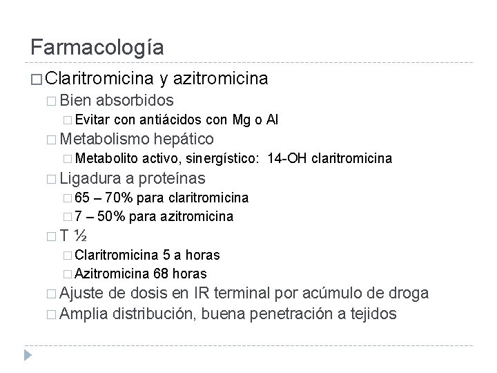 Farmacología � Claritromicina � Bien y azitromicina absorbidos � Evitar con antiácidos con Mg