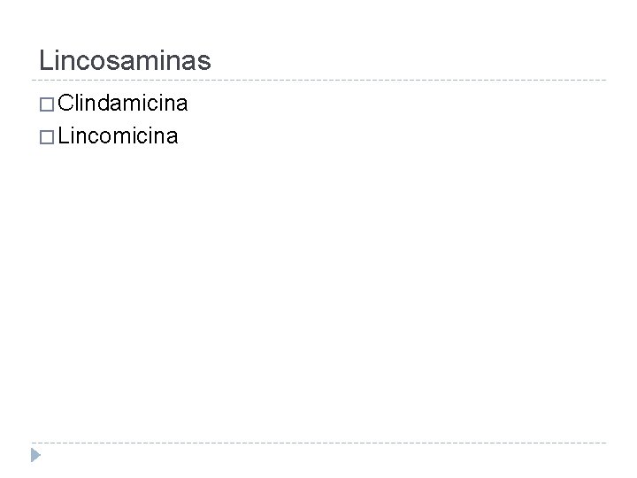 Lincosaminas � Clindamicina � Lincomicina 