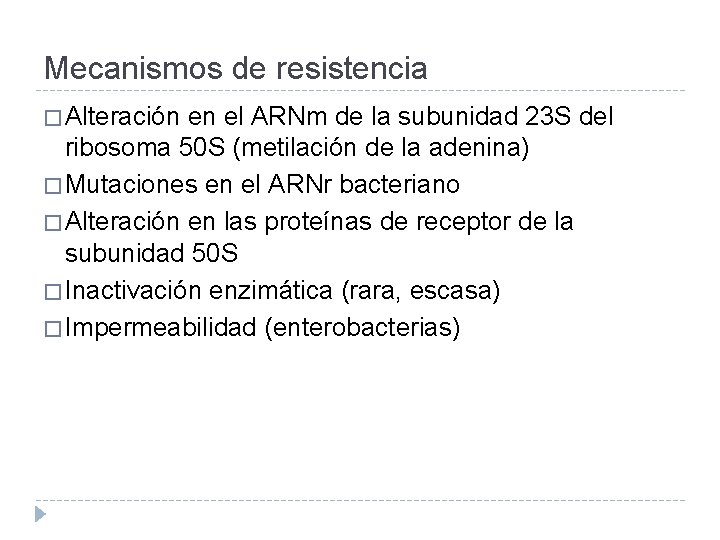 Mecanismos de resistencia � Alteración en el ARNm de la subunidad 23 S del