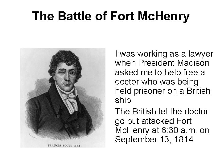 The Battle of Fort Mc. Henry I was working as a lawyer when President