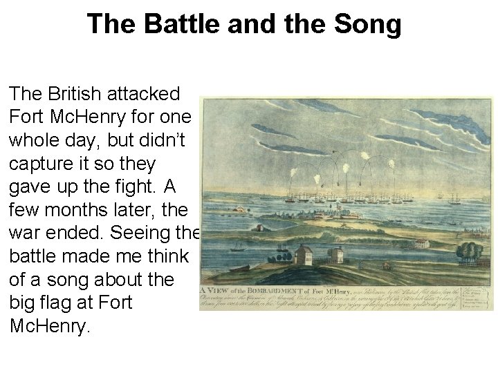 The Battle and the Song The British attacked Fort Mc. Henry for one whole