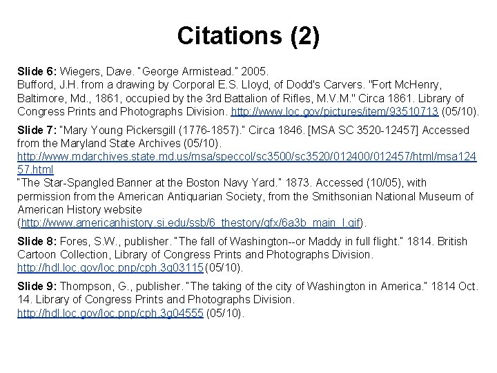 Citations (2) Slide 6: Wiegers, Dave. “George Armistead. ” 2005. Bufford, J. H. from