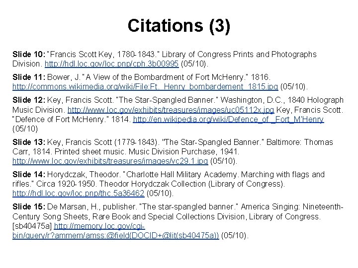 Citations (3) Slide 10: “Francis Scott Key, 1780 -1843. ” Library of Congress Prints