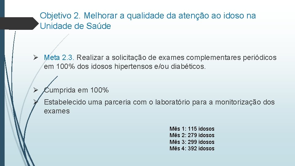 Objetivo 2. Melhorar a qualidade da atenção ao idoso na Unidade de Saúde Ø