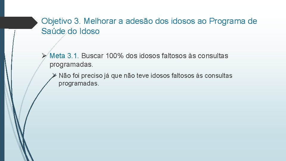 Objetivo 3. Melhorar a adesão dos idosos ao Programa de Saúde do Idoso Ø