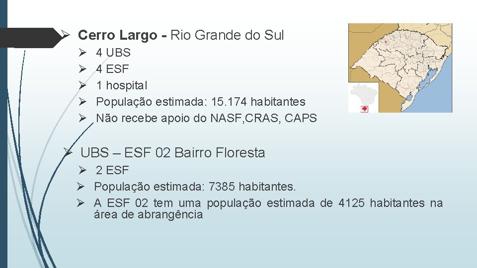 Ø Cerro Largo - Rio Grande do Sul Ø Ø Ø 4 UBS 4