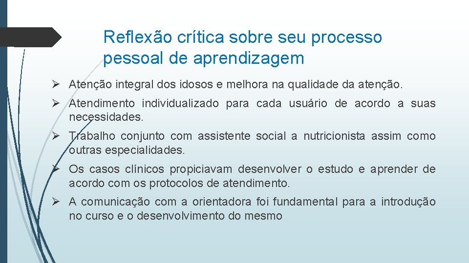 Reflexão crítica sobre seu processo pessoal de aprendizagem Ø Atenção integral dos idosos e