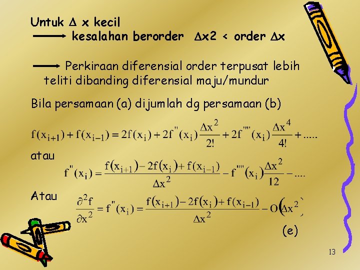 Untuk D x kecil kesalahan berorder Dx 2 < order Dx Perkiraan diferensial order