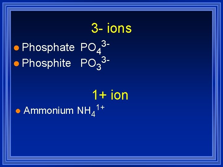 3 - ions l Phosphate 3 - PO 4 3 l Phosphite PO 3 3 - ions l Phosphate 3 - PO 4 3 l Phosphite PO 3
