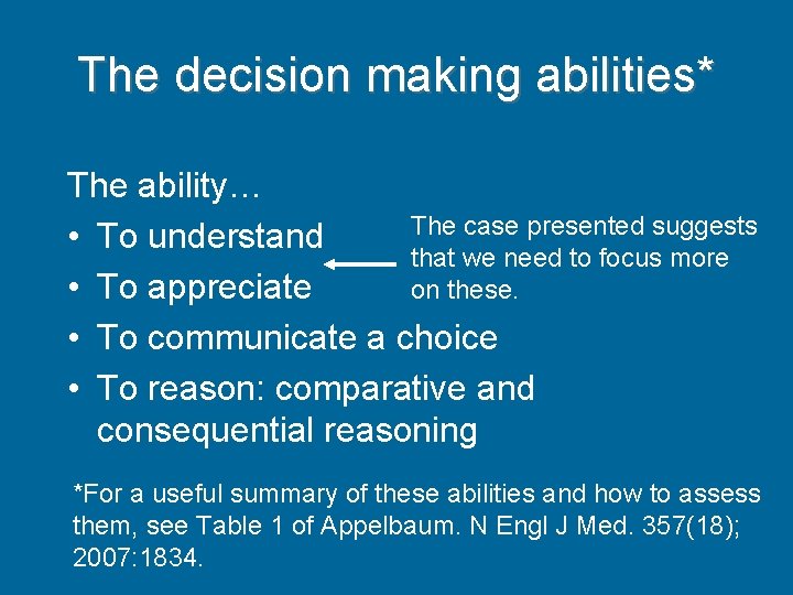 The decision making abilities* The ability… The case presented suggests • To understand that