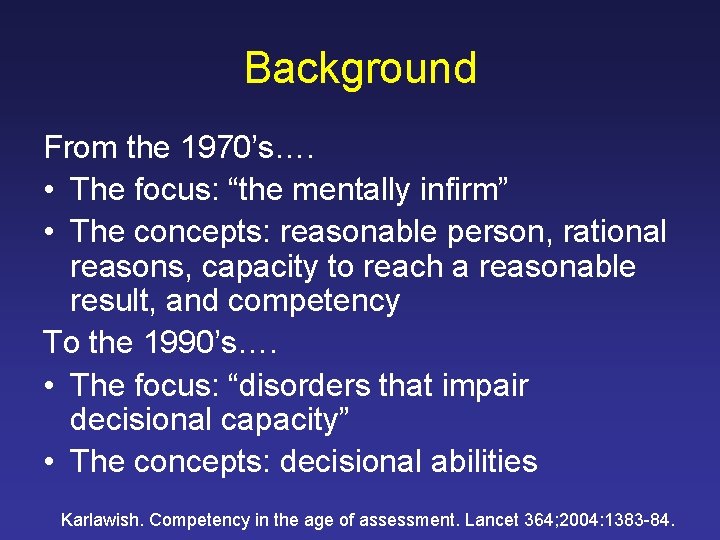 Background From the 1970’s…. • The focus: “the mentally infirm” • The concepts: reasonable