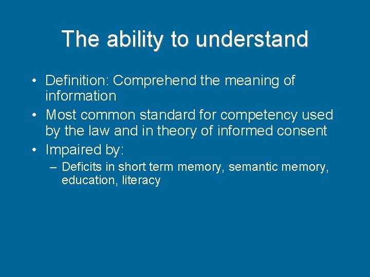 The ability to understand • Definition: Comprehend the meaning of information • Most common