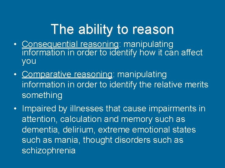 The ability to reason • Consequential reasoning: manipulating information in order to identify how