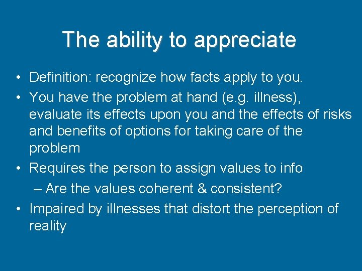 The ability to appreciate • Definition: recognize how facts apply to you. • You