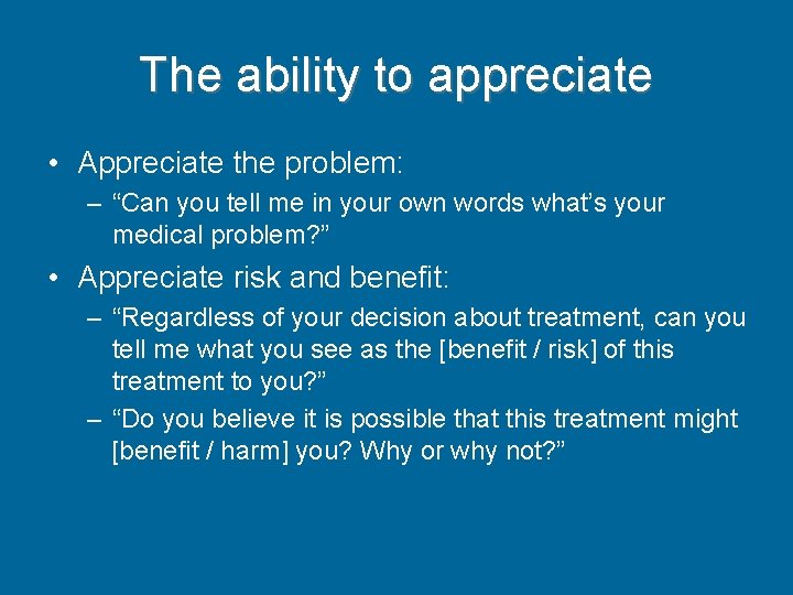 The ability to appreciate • Appreciate the problem: – “Can you tell me in