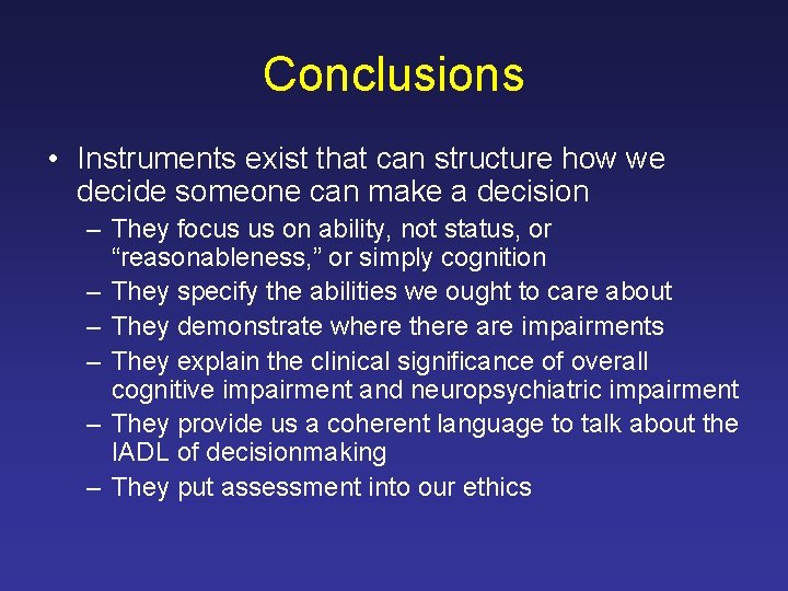 Conclusions • Instruments exist that can structure how we decide someone can make a