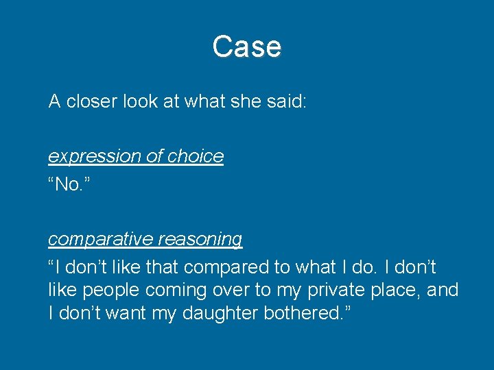 Case A closer look at what she said: expression of choice “No. ” comparative
