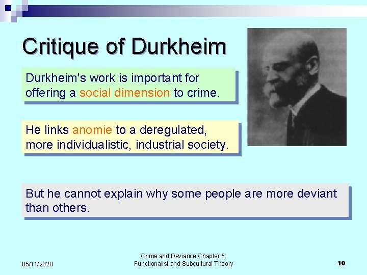 Critique of Durkheim's work is important for offering a social dimension to crime. He