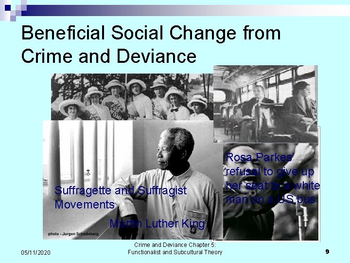 Beneficial Social Change from Crime and Deviance Suffragette and Suffragist Movements Rosa Parkes’ refusal