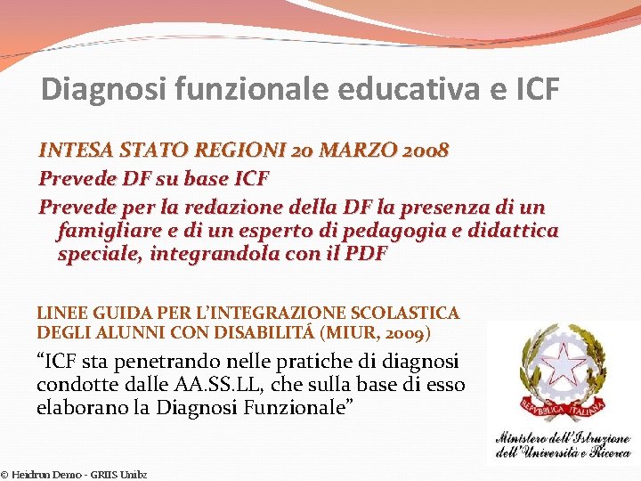 Diagnosi funzionale educativa e ICF INTESA STATO REGIONI 20 MARZO 2008 Prevede DF su