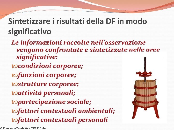 Sintetizzare i risultati della DF in modo significativo Le informazioni raccolte nell’osservazione vengono confrontate