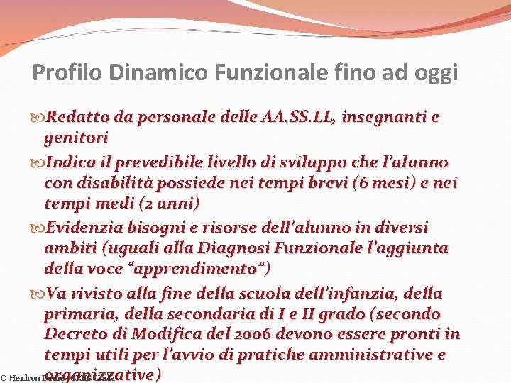 Profilo Dinamico Funzionale fino ad oggi Redatto da personale delle AA. SS. LL, insegnanti