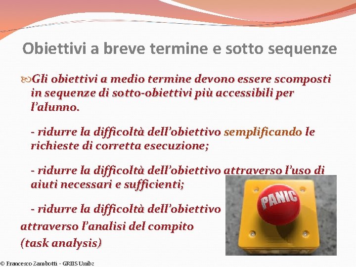 Obiettivi a breve termine e sotto sequenze Gli obiettivi a medio termine devono essere