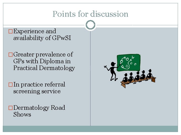 Points for discussion �Experience and availability of GPw. SI �Greater prevalence of GPs with