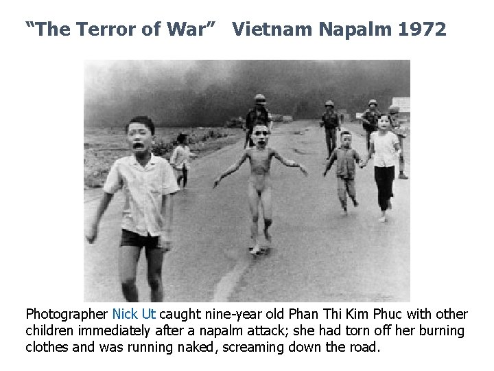 “The Terror of War” Vietnam Napalm 1972 Photographer Nick Ut caught nine-year old Phan