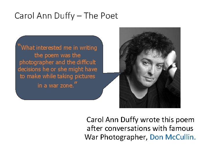 Carol Ann Duffy – The Poet “What interested me in writing the poem was Carol Ann Duffy – The Poet “What interested me in writing the poem was