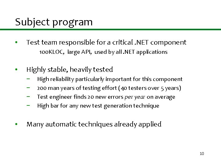Subject program • Test team responsible for a critical. NET component 100 KLOC, large