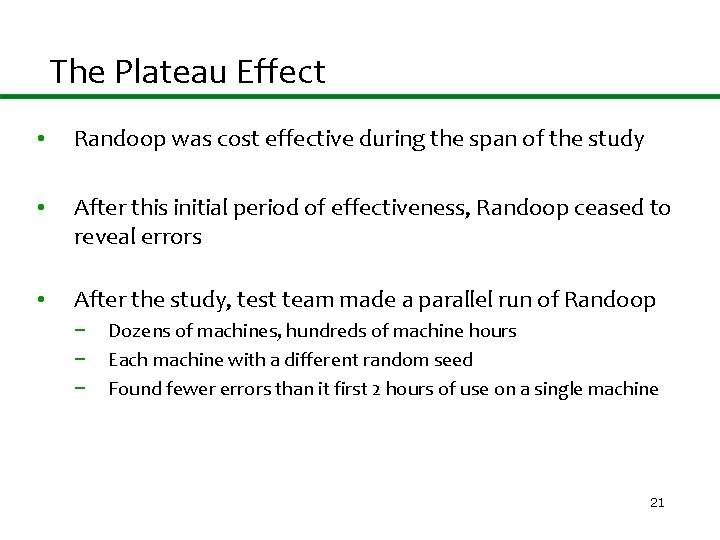 The Plateau Effect • Randoop was cost effective during the span of the study