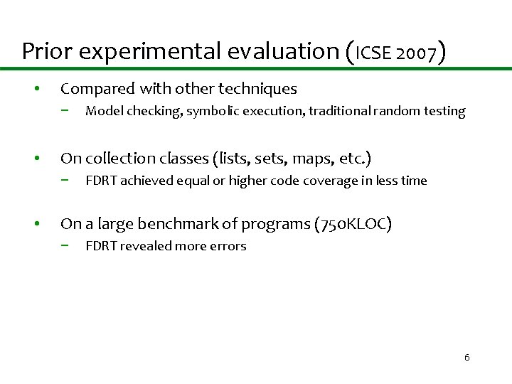 Prior experimental evaluation (ICSE 2007) • Compared with other techniques − • On collection