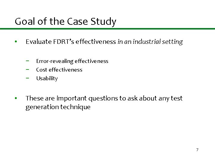 Goal of the Case Study • Evaluate FDRT’s effectiveness in an industrial setting −