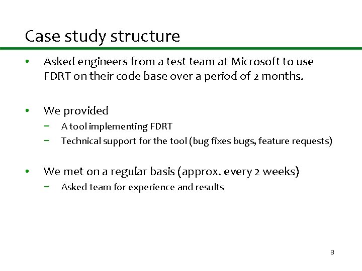 Case study structure • Asked engineers from a test team at Microsoft to use