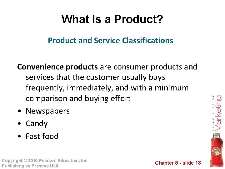 What Is a Product? Product and Service Classifications Convenience products are consumer products and